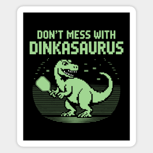 Don't Mess With Dinkasaurus Magnet